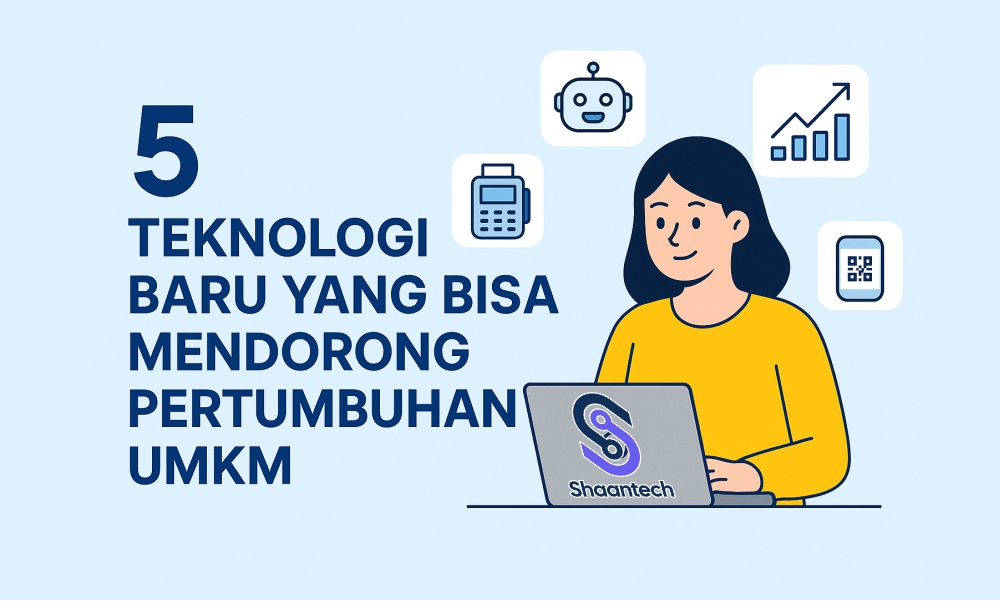 5 Teknologi Baru yang Bisa Mendorong Pertumbuhan UMKM